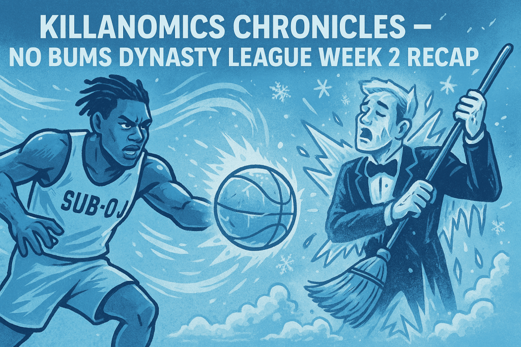 🧊 Killanomics Chronicles — No Bums Dynasty League Week 2&nbsp;Recap